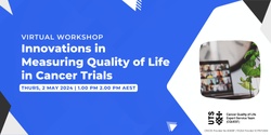 Banner image for Virtual Workshop - Innovations in Measuring Quality of Life in Cancer Trials 
