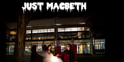 Banner image for Just Macbeth Y7-8 Production