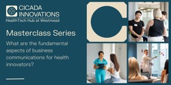 Banner image for HealthTech Hub Masterclass: What are the Fundamental Aspects of Business Communications for Health Innovators?