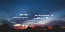 Banner image for The Solar Switch Off (and Melbourne Branch AGM)