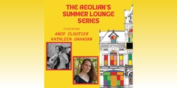 Banner image for Andy Cloutier & Kathleen Gahagan: Summer Lounge Series