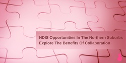 Banner image for NDIS opportunities in the Northern Suburbs