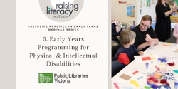Banner image for The Early Years Handbook for Public Libraries Webinar Series - 6. Early Years Programming for Physical and Intellectual Disabilities
