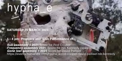 Banner image for hypha_e - performances 25th March by Rod Cooper, David Palliser, Nik Kennedy