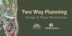 Banner image for Two Way Planning, Design & Place Masterclass | Naarm