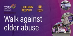 Banner image for Walk Against Elder Abuse - Burnie