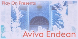 Banner image for Play On presents: Aviva Endean