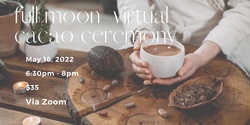 Banner image for Virtual Full Moon in Scorpio Cacao Ceremony