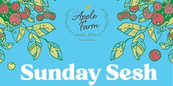 Banner image for Sunday Sesh at The Apple Farm