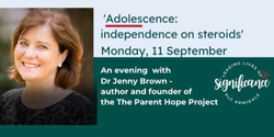 Banner image for PLC Armidale Community Forum 'Adolescence: Independence on Steroids'  an evening with Dr Jenny Brown