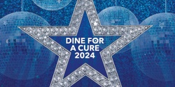 Banner image for Dine For A Cure Gala Dinner 2024