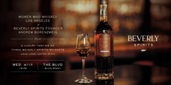 Banner image for SOLD OUT/WAITLIST ENABLED! Luxury Tasting with Beverly Spirits, including their Beverly Wilshire Exclusive Port Cask Finished Whiskey