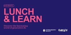 Banner image for Lunch & Learn: Generative AI with Strawberry Sauce