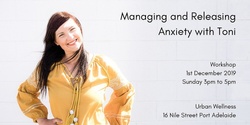 Banner image for Managing & Releasing Anxiety with Toni