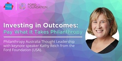 Banner image for Investing in Outcomes: Pay What it Takes Philanthropy  - 11 November