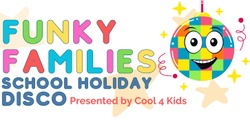 Banner image for Funky Families School Holiday Disco