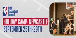 Banner image for September 25th - 29th 2023 Holiday Camp in Newcastle at NBA Basketball School Australia