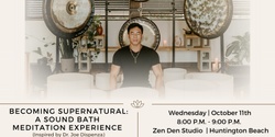 Banner image for Becoming Supernatural: A Sound Bath Meditation Experience (Inspired by Dr. Joe Dispenza) + CBD (Huntington Beach)