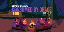 Banner image for Consumed by Grace - Young Adults Getaway Weekend 2024
