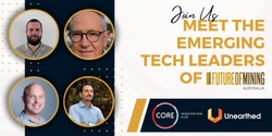 Banner image for Meet the Emerging Tech Leaders of Future of Mining with Unearthed and CORE 