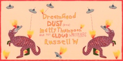 Banner image for DREAMGOOD + DUST(SYD) + MATTY THUMPSON & THE CLOUD WHISPERS + RUSSELL W.