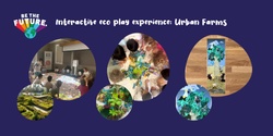 Banner image for Future Makers Playshop   🍅 Urban Farm Theme 📍 Mosman