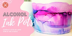 Banner image for Alcohol Ink Pots 25/06/23