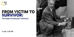 Banner image for From Victim to Survivor: The Origin of Holocaust Testimony