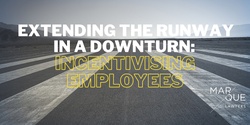 Banner image for Extending the Runway in a Downturn: Incentivising Employees