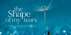 Banner image for The Shape of My Tears