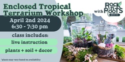 Banner image for Enclosed Tropical Terrarium Workshop at Rock n' Roots Plant Co. (Charleston, SC)