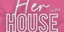 Banner image for HER IN THE HOUSE