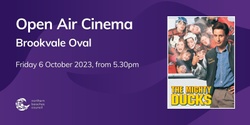 Banner image for Open Air Cinema, Brookvale - Friday 6 October 2023 - The Mighty Ducks