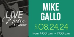 Banner image for Mike Gallo Live at WSCW August 24