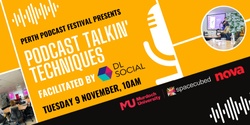 Banner image for Perth Podcast Festival 2021 presents: Podcast Talkin’ Techniques