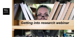 Banner image for TELedvisors - Getting into research webinar