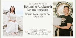 Banner image for Becoming Awakened: A Past Life Regression + Sound Bath Experience w/ Mayra + CBD (Newport Beach)