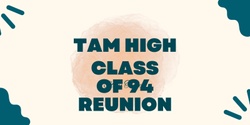 Banner image for Tam High Class of 94 Reunion 