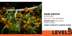Banner image for Level up - Exhibition opening -  My Backyard by Mark Griffin