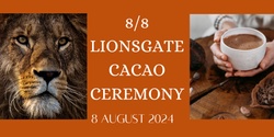Banner image for 8/8 Lionsgate Cacao Ceremony