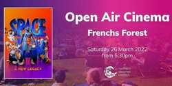 Banner image for Open Air Cinema - Frenchs Forest - Saturday 26 March 2022 - Space Jam: A New Legacy