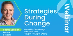Banner image for Future Schools Webinar: Strategies for Thriving in Times of Change with Dave Runge