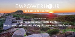 Banner image for Dress for Success Newcastle-Hunter International Women's Day Sunrise walk and swim