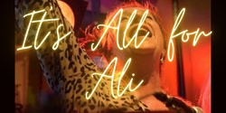Banner image for It's All for Ali - Fundraiser for the Amazing Ali Penney