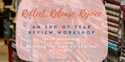 Banner image for REFLECT, RELEASE, REJOICE - AN END OF YEAR REVIEW WORKSHOP