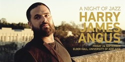 Banner image for A Night of Jazz with Harry James Angus