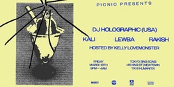 Banner image for Picnic presents DJ Holographic (Detroit) + Kali, Lewba, Rakish | Hosted by Kelly Lovemonster 