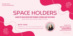 Banner image for ONLINE WORKSHOP | Space Holders: Learn the Art of Holding Space and Courageous Communication 