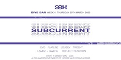 Banner image for SUBCURRENT Thursdays at Dive 30th March : Week 4 