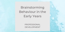 Banner image for Brainstorming Behaviour in the Early Years